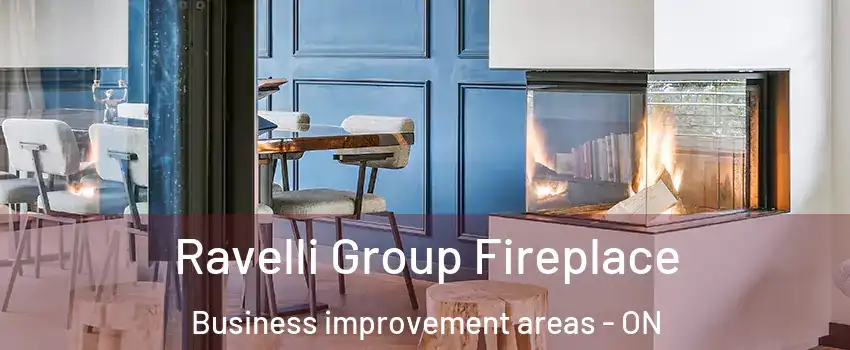  Ravelli Group Fireplace Business improvement areas - ON