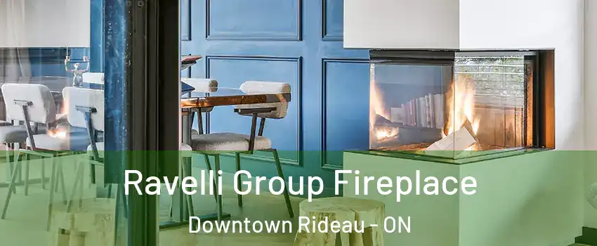  Ravelli Group Fireplace Downtown Rideau - ON