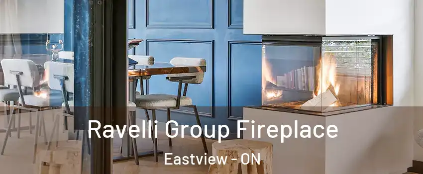  Ravelli Group Fireplace Eastview - ON