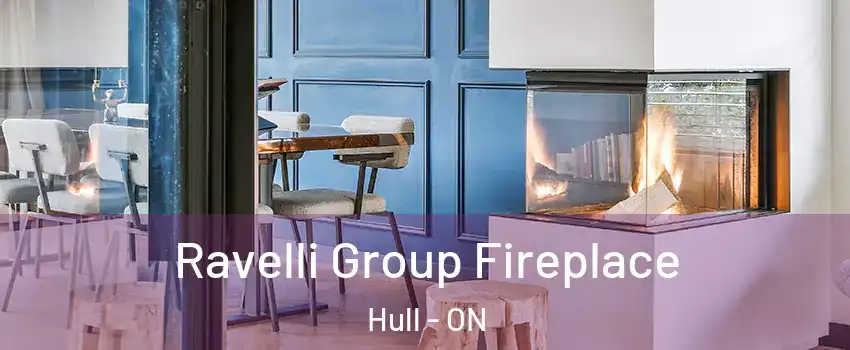  Ravelli Group Fireplace Hull - ON