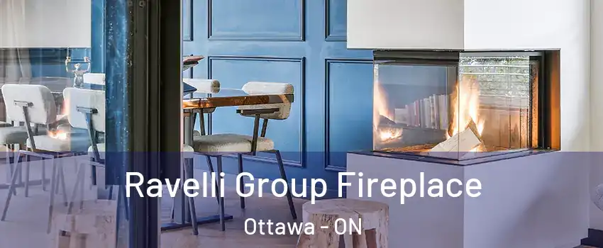  Ravelli Group Fireplace Ottawa - ON