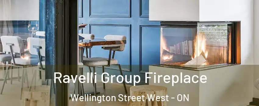  Ravelli Group Fireplace Wellington Street West - ON