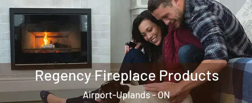  Regency Fireplace Products Airport-Uplands - ON