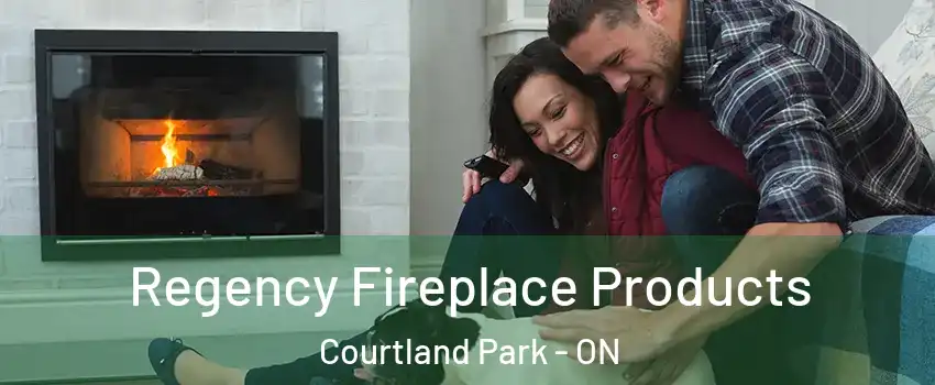  Regency Fireplace Products Courtland Park - ON