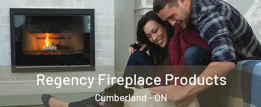  Regency Fireplace Products Cumberland - ON