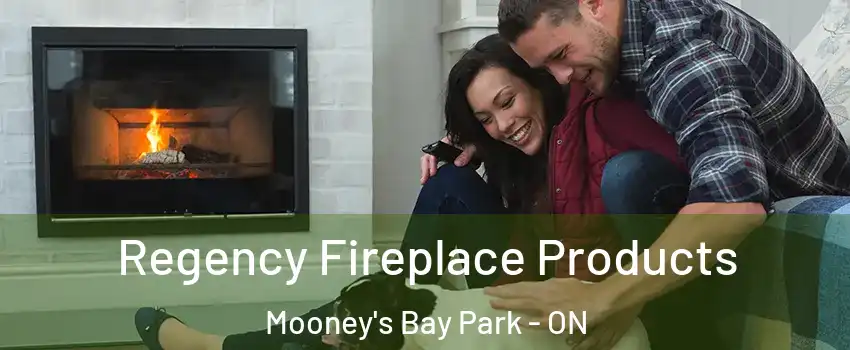  Regency Fireplace Products Mooney's Bay Park - ON