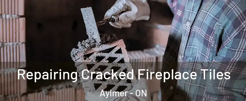  Repairing Cracked Fireplace Tiles Aylmer - ON