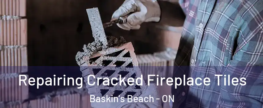  Repairing Cracked Fireplace Tiles Baskin's Beach - ON