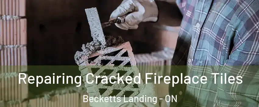  Repairing Cracked Fireplace Tiles Becketts Landing - ON