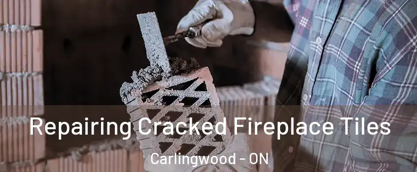  Repairing Cracked Fireplace Tiles Carlingwood - ON