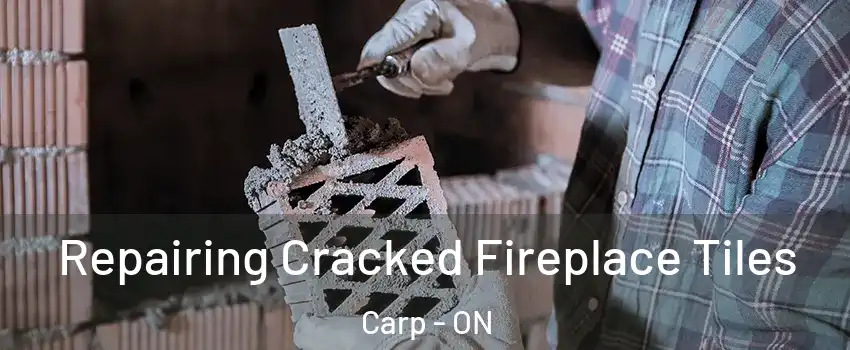  Repairing Cracked Fireplace Tiles Carp - ON