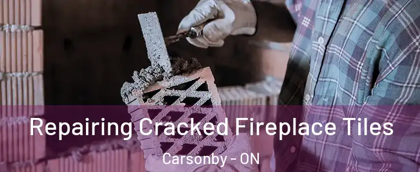  Repairing Cracked Fireplace Tiles Carsonby - ON