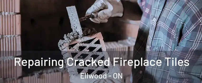  Repairing Cracked Fireplace Tiles Ellwood - ON