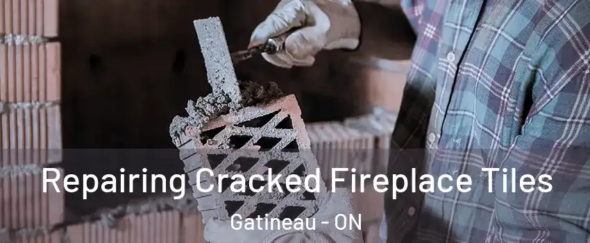  Repairing Cracked Fireplace Tiles Gatineau - ON