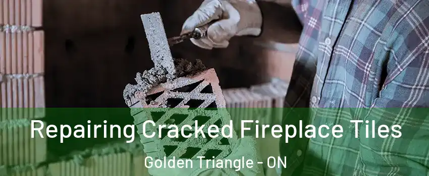  Repairing Cracked Fireplace Tiles Golden Triangle - ON