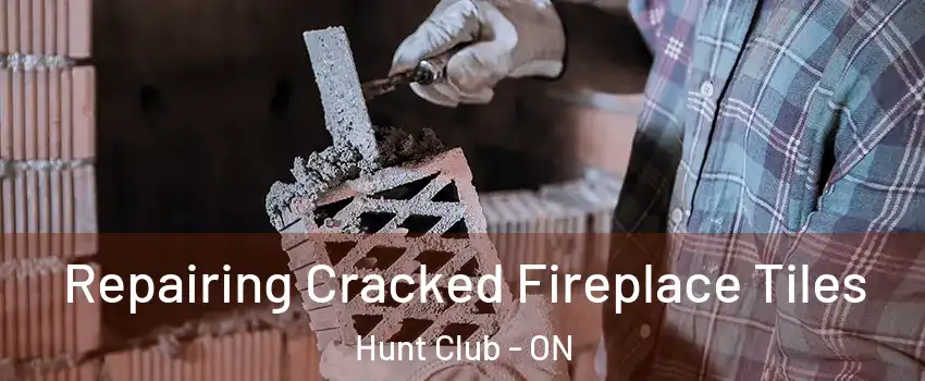  Repairing Cracked Fireplace Tiles Hunt Club - ON