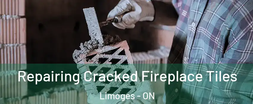  Repairing Cracked Fireplace Tiles Limoges - ON