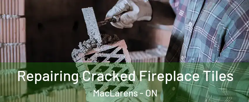  Repairing Cracked Fireplace Tiles MacLarens - ON