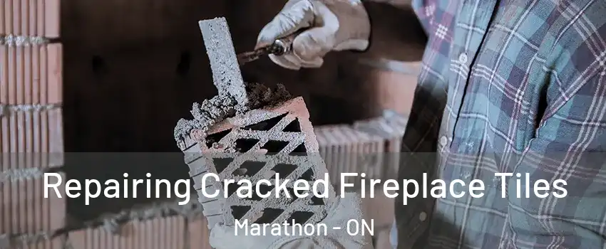  Repairing Cracked Fireplace Tiles Marathon - ON