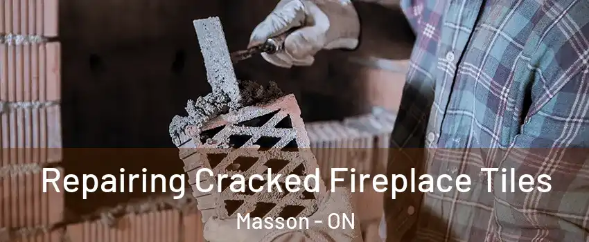  Repairing Cracked Fireplace Tiles Masson - ON