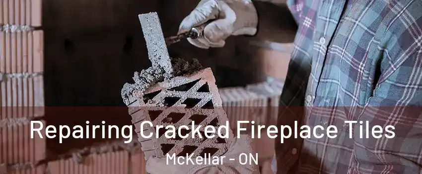  Repairing Cracked Fireplace Tiles McKellar - ON