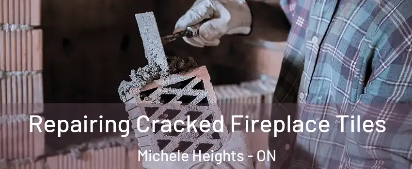  Repairing Cracked Fireplace Tiles Michele Heights - ON