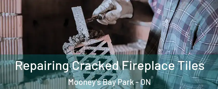  Repairing Cracked Fireplace Tiles Mooney's Bay Park - ON