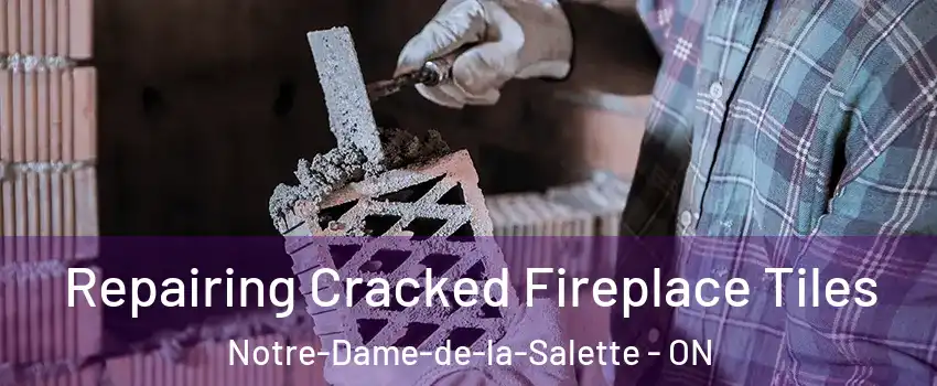  Repairing Cracked Fireplace Tiles Notre-Dame-de-la-Salette - ON