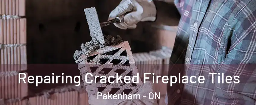  Repairing Cracked Fireplace Tiles Pakenham - ON