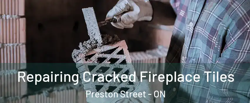  Repairing Cracked Fireplace Tiles Preston Street - ON