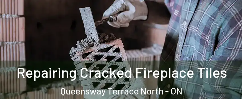  Repairing Cracked Fireplace Tiles Queensway Terrace North - ON