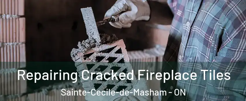  Repairing Cracked Fireplace Tiles Sainte-Cecile-de-Masham - ON