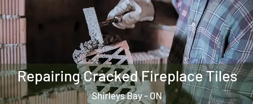  Repairing Cracked Fireplace Tiles Shirleys Bay - ON