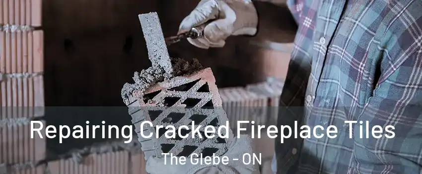  Repairing Cracked Fireplace Tiles The Glebe - ON