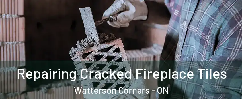  Repairing Cracked Fireplace Tiles Watterson Corners - ON