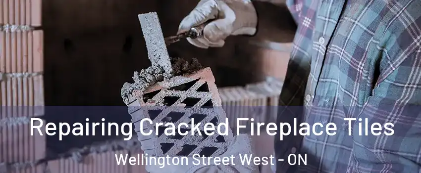  Repairing Cracked Fireplace Tiles Wellington Street West - ON