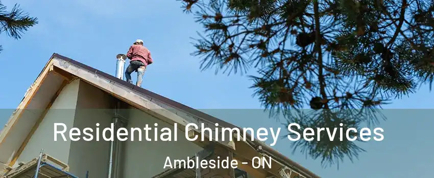  Residential Chimney Services Ambleside - ON