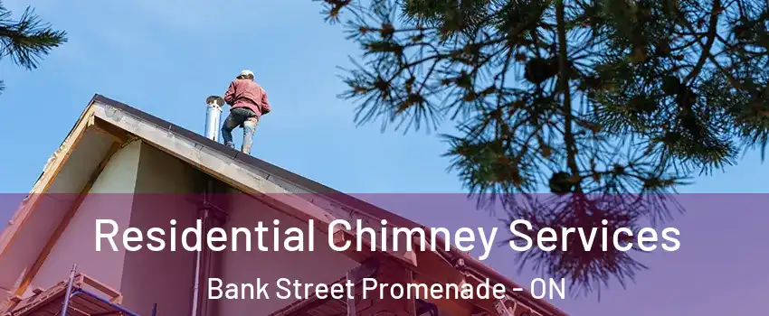  Residential Chimney Services Bank Street Promenade - ON