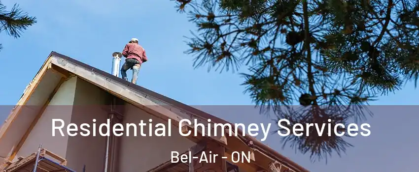  Residential Chimney Services Bel-Air - ON