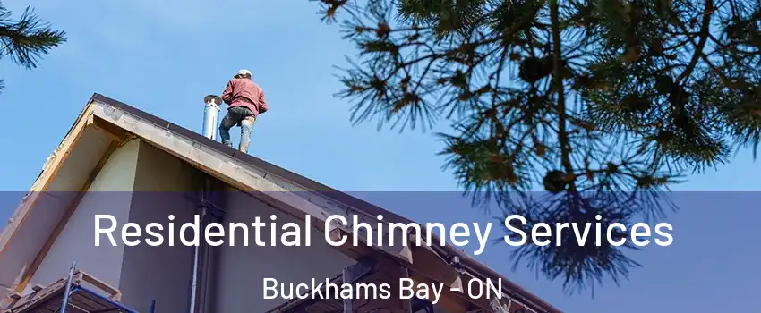  Residential Chimney Services Buckhams Bay - ON