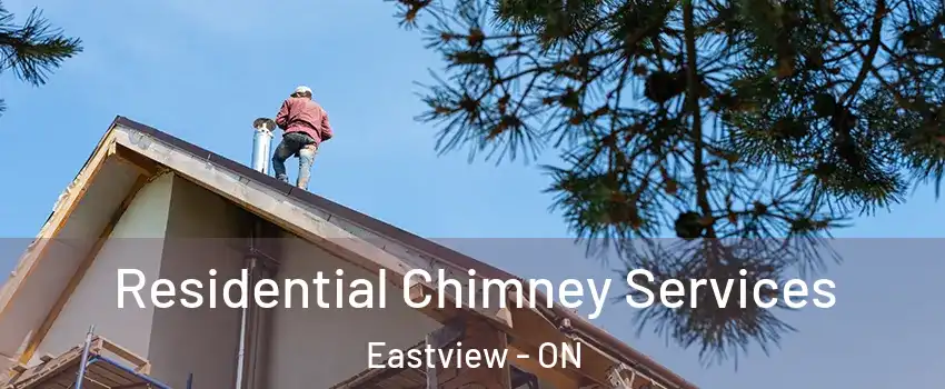  Residential Chimney Services Eastview - ON