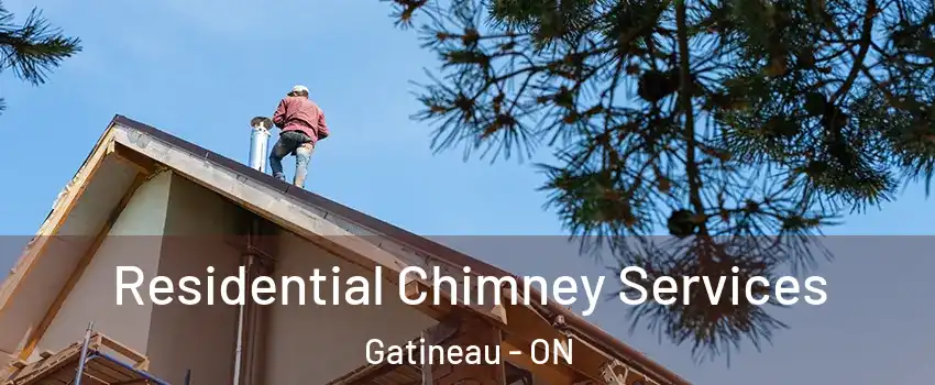  Residential Chimney Services Gatineau - ON