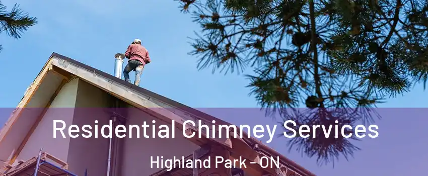  Residential Chimney Services Highland Park - ON