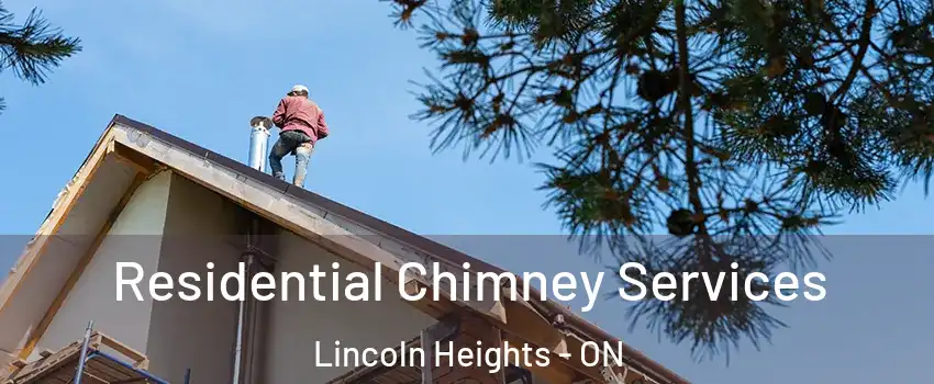  Residential Chimney Services Lincoln Heights - ON