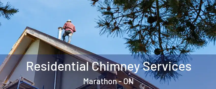  Residential Chimney Services Marathon - ON