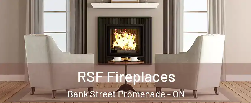  RSF Fireplaces Bank Street Promenade - ON