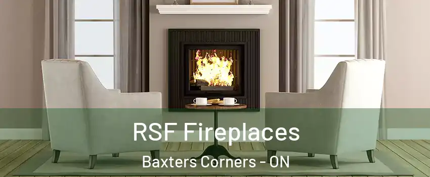  RSF Fireplaces Baxters Corners - ON