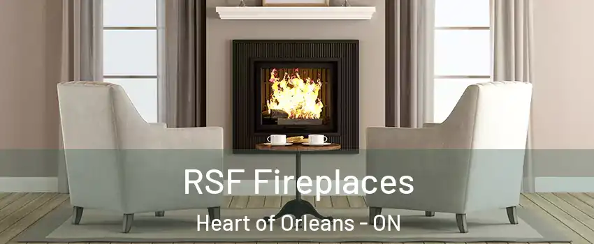  RSF Fireplaces Heart of Orleans - ON