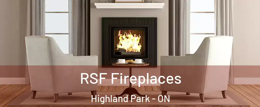  RSF Fireplaces Highland Park - ON