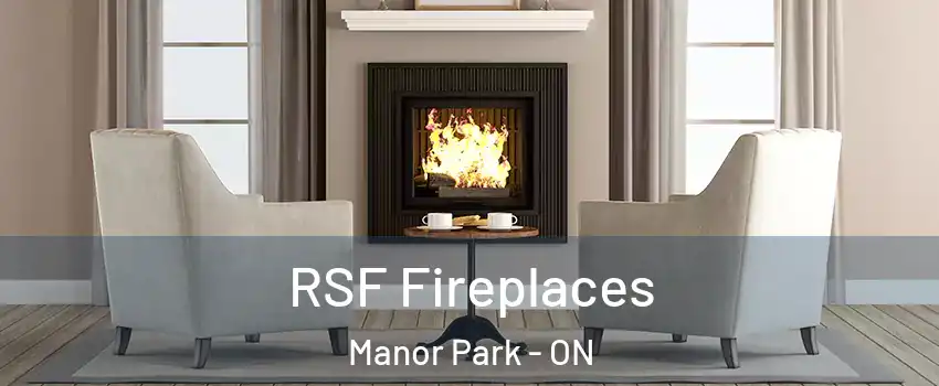  RSF Fireplaces Manor Park - ON